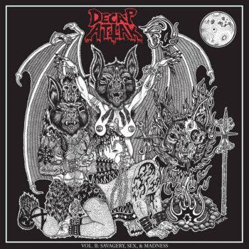 Decap Attak : Vol. II: Savagery, Sex, & Madness